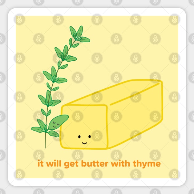 It will get Butter with Thyme | by queenie's cards Magnet by queenie's cards